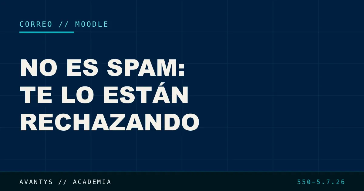 Tus Correos de Moodle No Llegan a Spam: Te los Rechazan