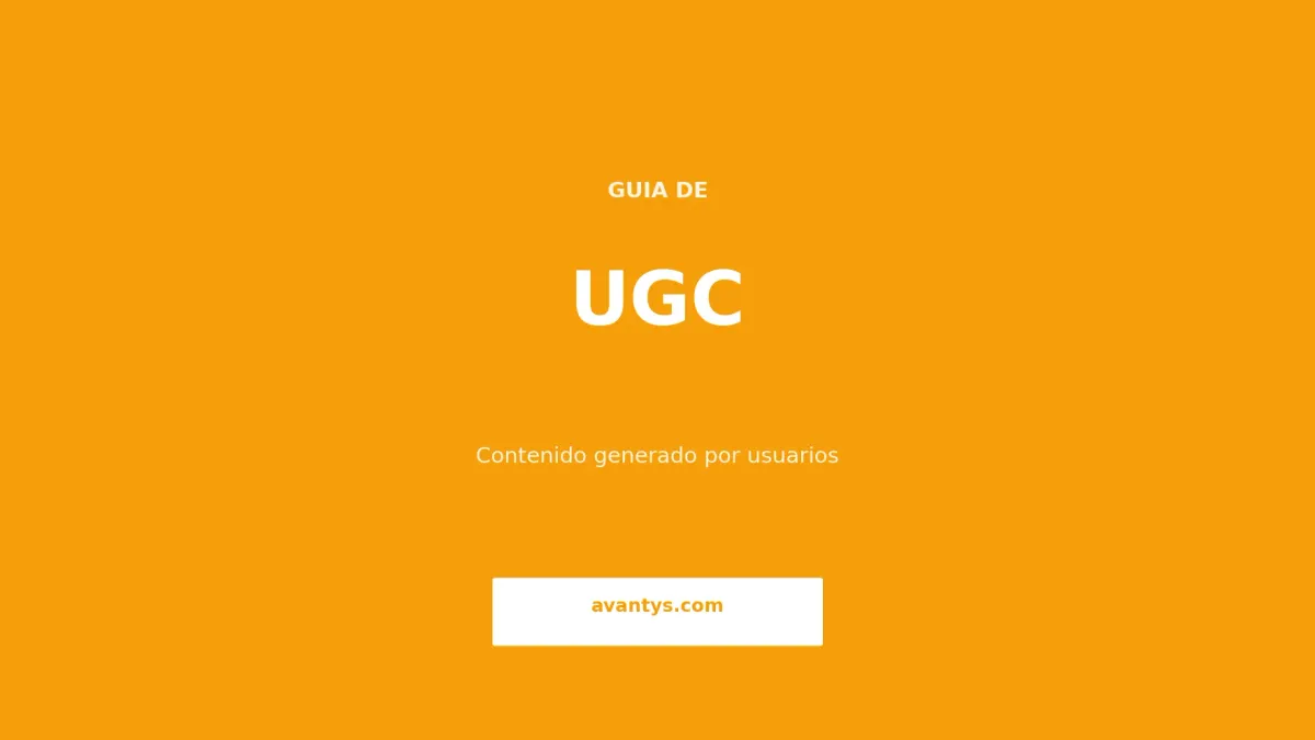UGC: Guía de Contenido Generado por Usuarios 2026